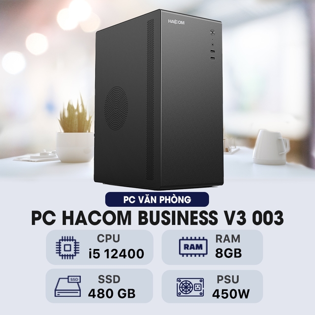 PC HACOM BUSINESS V3 003 ( Intel i5 12400/8GB RAM/480 GB SSD )