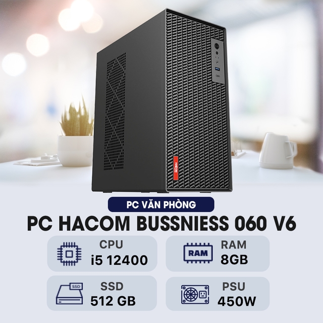 PC HACOM BUSSNIESS 060 V6 ( Intel i5 12400/8GB RAM/ 512 GB SSD )