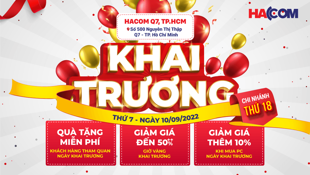 KHUYẾN MÃI LỚN NHẤT NĂM MỪNG KHAI TRƯƠNG HACOM CHI NHÁNH QUẬN 7