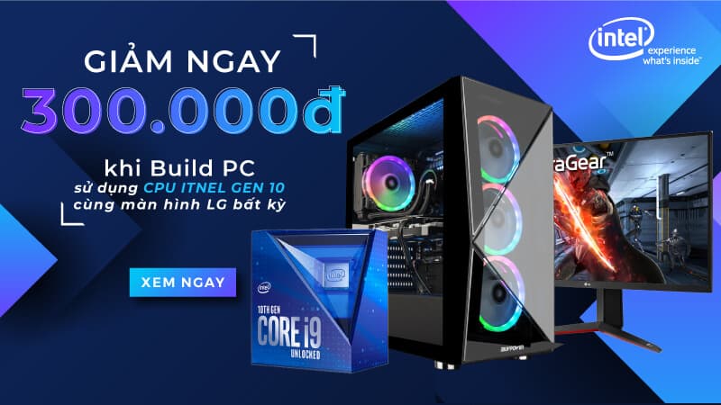 Chương trình Khuyến mãi “Giảm ngay 300.000đ khi Build PC sử dụng CPU Gen 10 cùng màn hình LG”