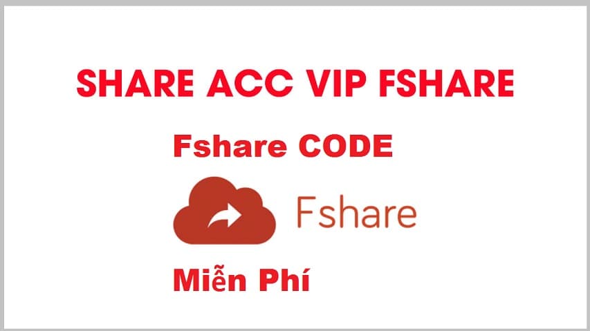 Share Acc Vip Fshare miễn phí ! Uy tín, chất lượng 