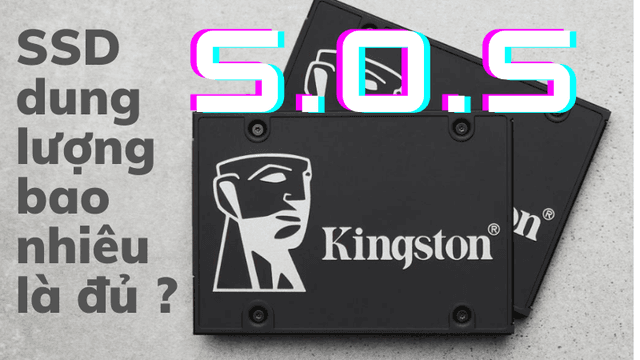 Mua ổ cứng chọn dung lượng SSD bao nhiêu là đủ?