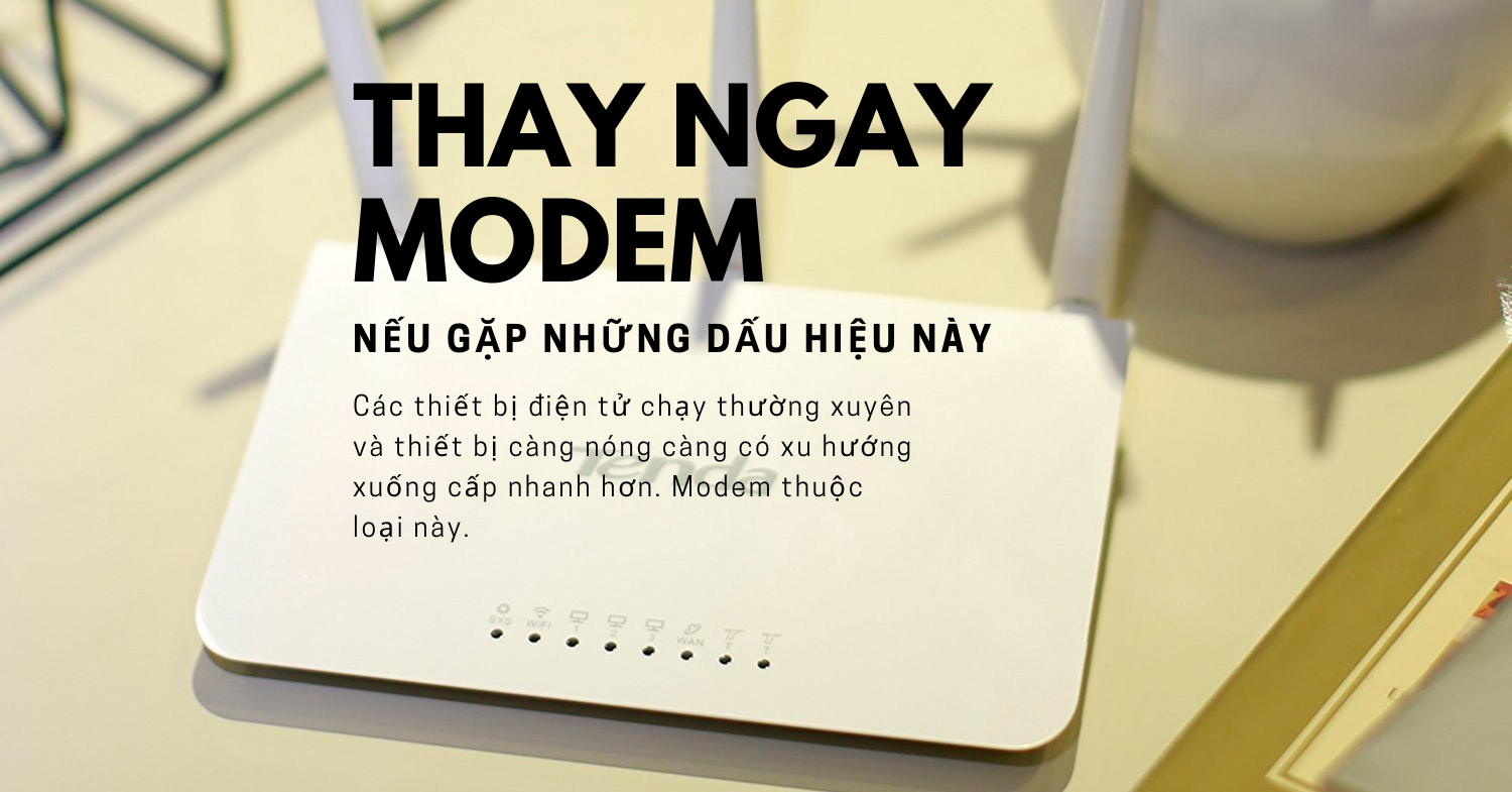 Nhìn thấy những dấu hiệu này, hãy thay modem mới ngay và luôn