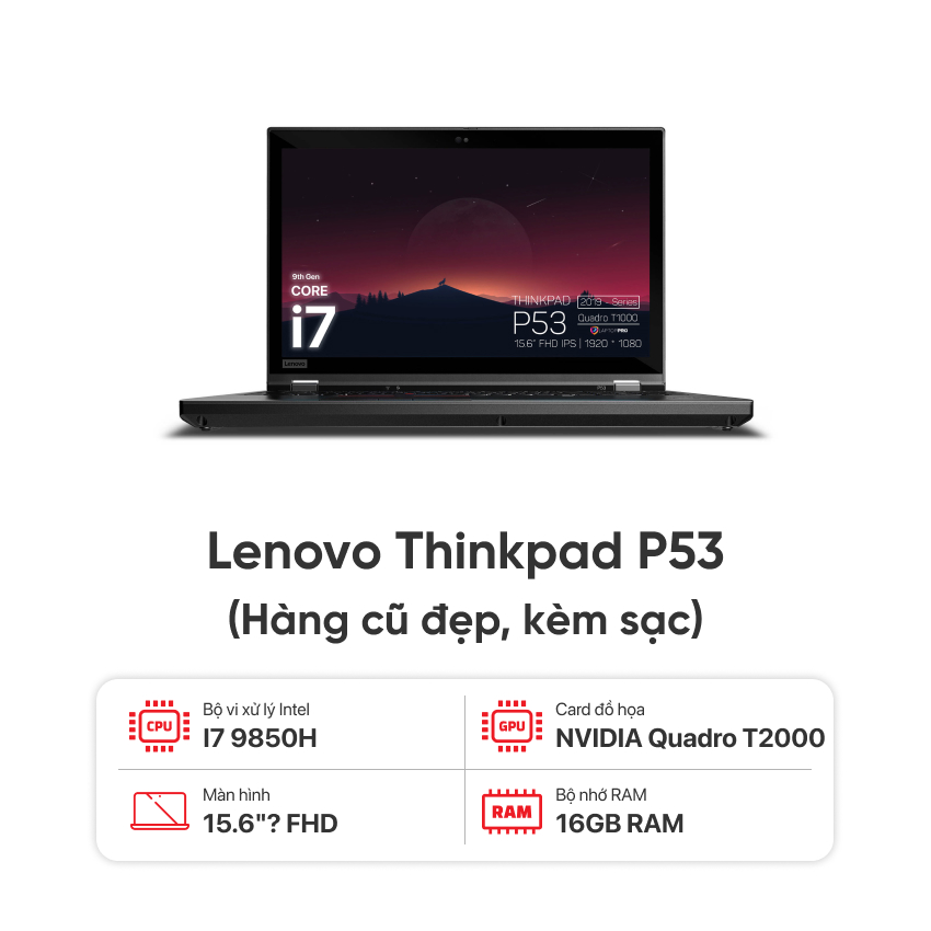 Laptop Lenovo Thinkpad P53 / I7 9850H /16GB RAM / 256GB SSD / NVIDIA Quadro T2000 / Màn 15.6 inch FHD / Kèm sạc - Hàng cũ đẹp