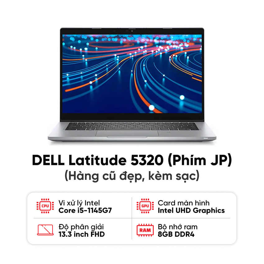 Laptop DELL Latitude 5320 / I5-1145G7 / 8GB RAM / 256GB SSD / Màn 13.3 inch FHD / Kèm sạc - Hàng cũ đẹp (phím JP)