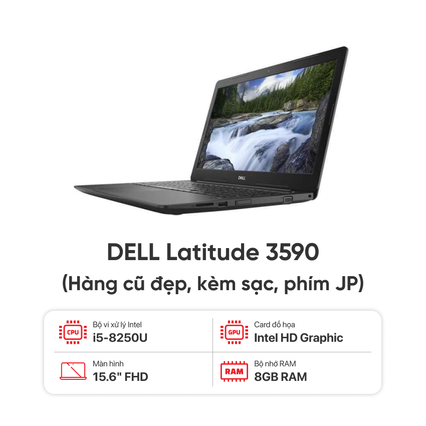 Laptop DELL Latitude 3590 / I5 8250U / 8GB RAM / 256GB SSD / Màn 15.6 inch FHD / Kèm sạc - Hàng cũ đẹp (phím JP)